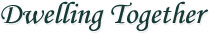 Dwelling Together