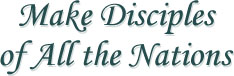 Make Disciples of All the Nations