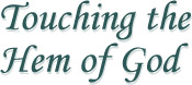 Touching the Hem of God