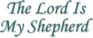 The Lord is My Shepherd