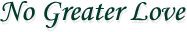 No Greater Love