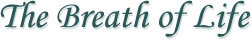 The Breath of Life