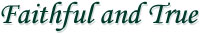 Faithful and True