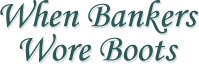 When Bankers Wore Boots