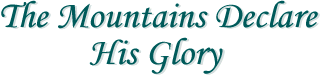 The Mountains Declare His Glory