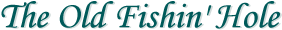 The Old Fishin' Hole